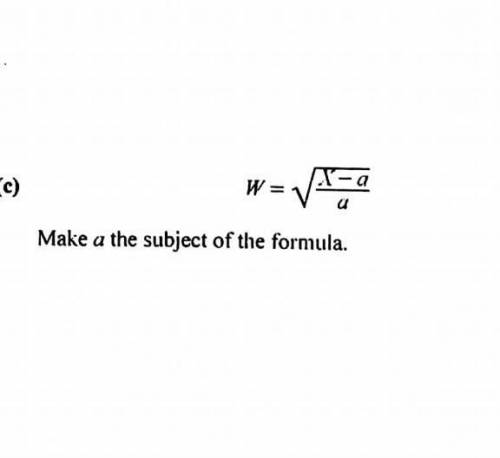 Make a the subject of the formula.please help asap​