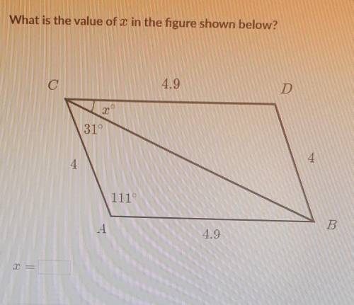 What is the value of x in the figure shown below?

C4.9D31°4111°B ВA4.9​
