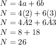 N = 4a + 6b \\ N = 4(2) + 6(3) \\ N = 4 × 2 + 6 × 3 \\ N = 8 + 18 \\ N = 26