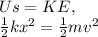 Us=KE,\\\frac{1}{2}kx^2=\frac{1}{2}mv^2