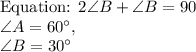 \text{Equation: }2\angle B+\angle B=90\\\angle A=60^{\circ},\\\angle B=30^{\circ}