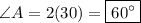 \angle A=2(30)=\boxed{60^{\circ}}