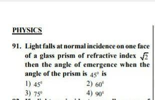 Light falls at normal incidence on one face of glass prism of refractive index

then the angle of
