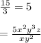 \frac{15}{3}=5\\\\=\frac{5x^2y^3z}{xy^2}
