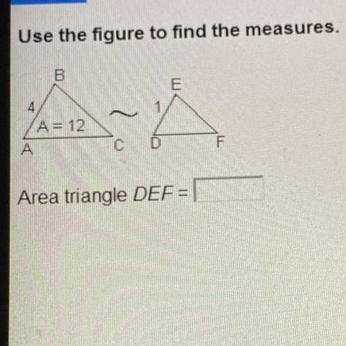 URGENT PLEASE HELP
Use the figure to find the measures.
Area triangle DEF =