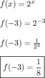 f(x)=2^x\\\\f(-3)=2^{-3}\\\\f(-3)=\frac{1}{2^3}\\\\\boxed{f(-3)=\frac{1}{8}}