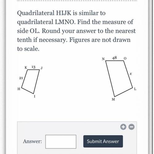 Quadrilateral HIJK is similar to quadrilateral LMNO. Find the measure of side OL. Round your answer