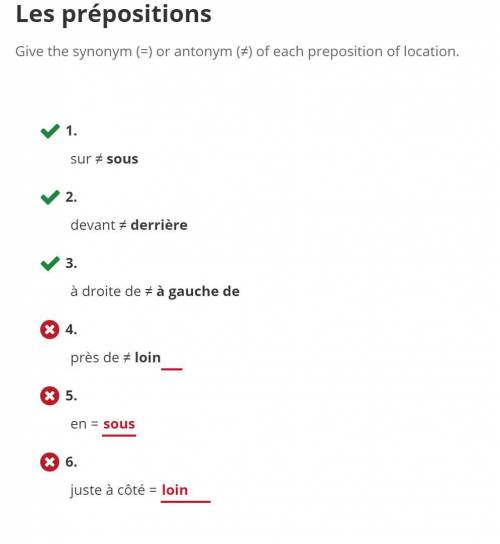 Give the synonym (=) or antonym (≠) of each preposition of location. (french 1 vhl)