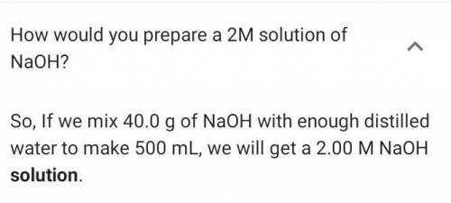 What are the steps of preparing a 2M solution of NaOH
(Its talking about molarity)