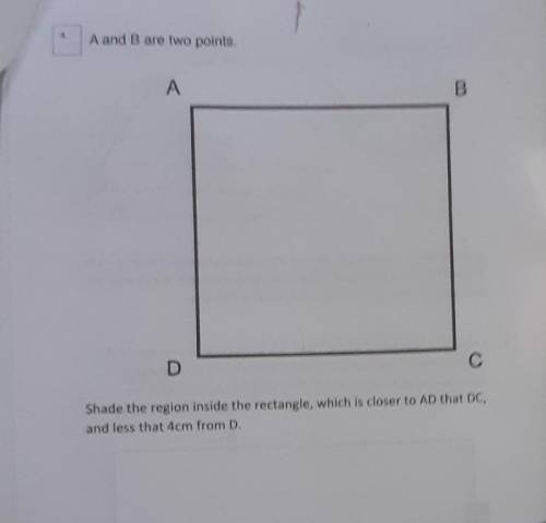 A and B are two points.

АBCDShade the region inside the rectangle, which is closer to AD that DC,
