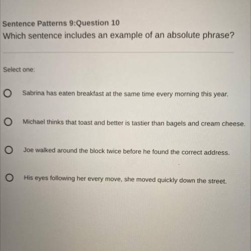 Sentence Patterns 9:Question 10

Which sentence includes an example of an absolute phrase?
Select