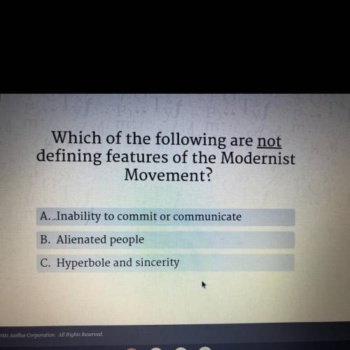 Which of the following are not defining features of the Modernist Movement?