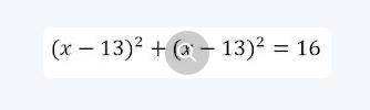 Choose the correct equation of the circle. Center: (13,13) Radius: 4

(don't judge me i was 2 lazy