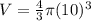 V=\frac{4}{3}\pi(10)^3