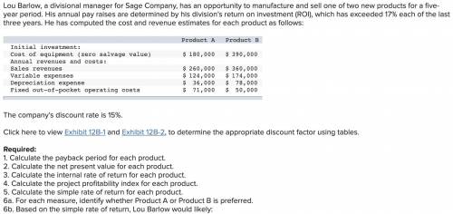 Lou Barlow, a divisional manager for Sage Company, has an opportunity to manufacture and sell one o