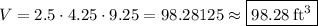 V=2.5\cdot 4.25\cdot 9.25=98.28125\approx \boxed{98.28\:\mathrm{ft^3}}