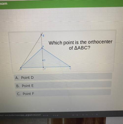 Which point is the orthocenter
of AABO?
D
c
A. Point D
B. Point E
C. Point F