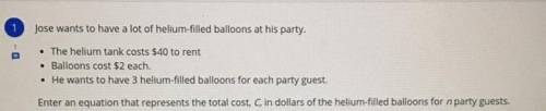 Enter an equation that represents total cost, C, in dollars of the helium filled balloons for n par