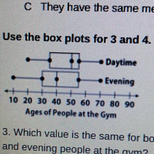 Which value is the same for both daytime and evening people at the gym?
 

A. Median age
B. Maximum