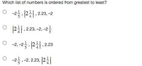 Which list of numbers is ordered from greatest to least?

–215, ∣∣214∣∣, 2.23, –2
∣∣214∣∣, 2.23, –
