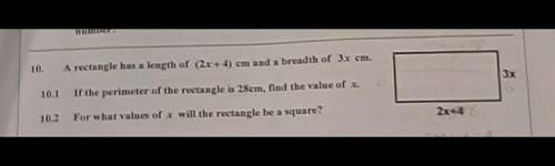 :)

(10.2 only)A rectangle has a length of (2x + 4) cm and a breadth of 3x cm.For what values of x