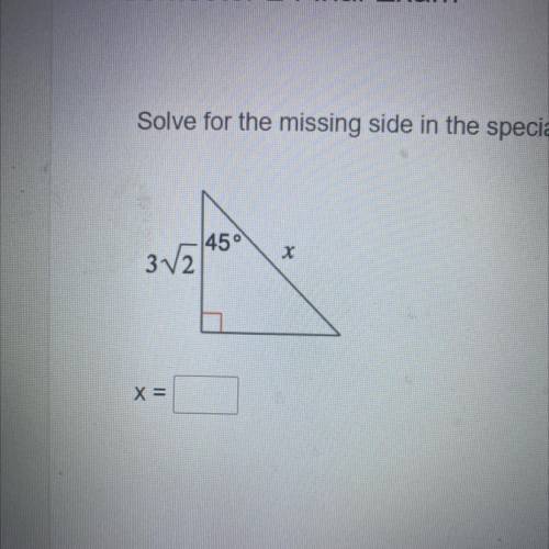 Solve for the missing side in the special right triangle.