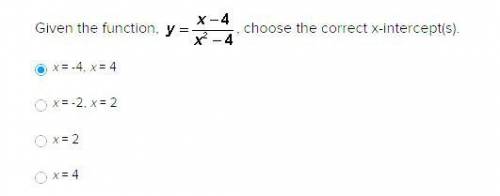 Given the function, choose the correct x-intercept(s).

x = -4, x = 4
x = -2, x = 2
x = 2
x = 4