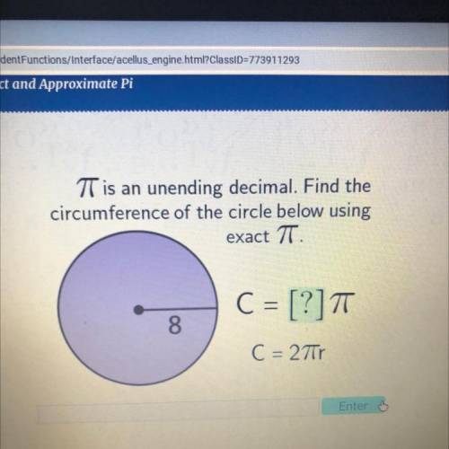 TT is an unending decimal. Find the

circumference of the circle below using
exact TT.
C = [?]TT
8