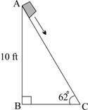 The picture below shows a box sliding down a ramp:

A right triangle ABC has measure of angle ABC