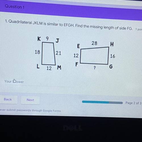 Question 1

1. Quadrilateral JKLM is similar to EFGH. Find the missing length of side FG. 1 point