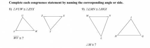 Complete each congruence statement by naming the corresponding angle or side.