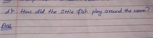 This is a question from passage of (the foolish fish) class 9 plz answer it​