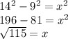 14^{2}-9^{2}  =x^{2} \\196-81=x^{2} \\\sqrt{115} =x