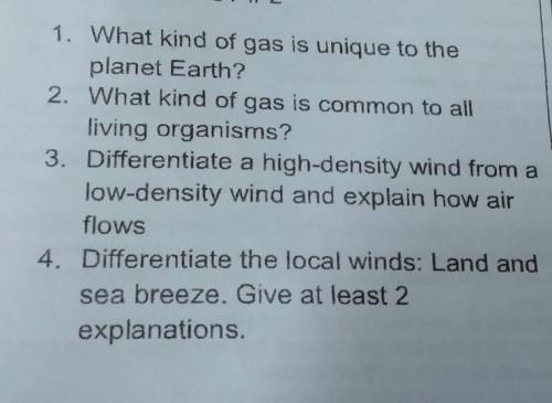 1. What kind of gas is unique to the

planet Earth?2. What kind of gas is common to allliving orga