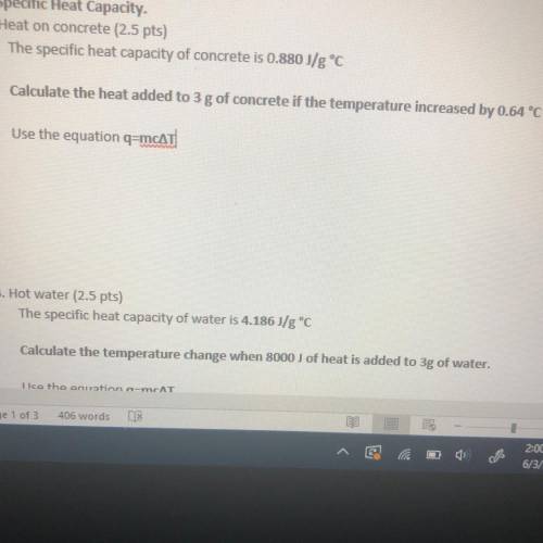 The specific heat capacity of concrete is 0.880 J/g °C

Calculate the heat added to 3 g of concret