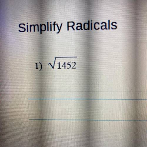 Simplify Radicals
1)
