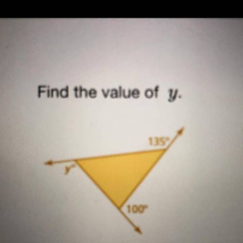 Find the value of y. 
the top angle is 135 
the one slightly to the right is 100