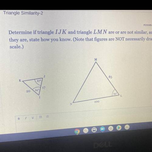 PLS HELPPP ASAP

Determine if triangle IJK and triangle LMN are or are not similar, and, if
they a