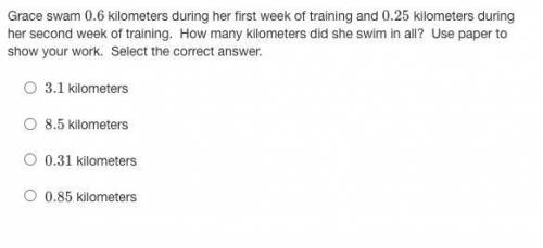 Grace swam 0.6 kilometers during her first week of training and 0.25 kilometers during her second w