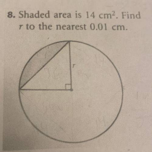 1. Shaded area is 14 cm. Find r to the nearest 0.01 cm.