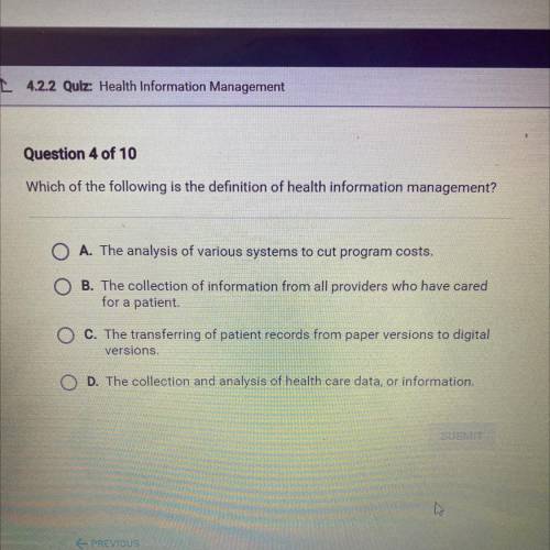 Which of the following is the definition of health information management?

O A. The analysis of v