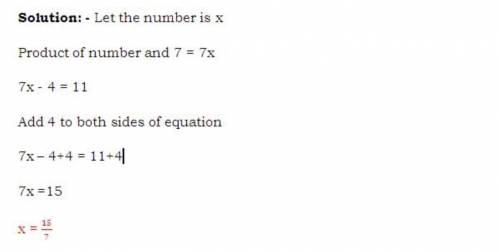 Four decreased by the product of a number and 7 is equal to 11