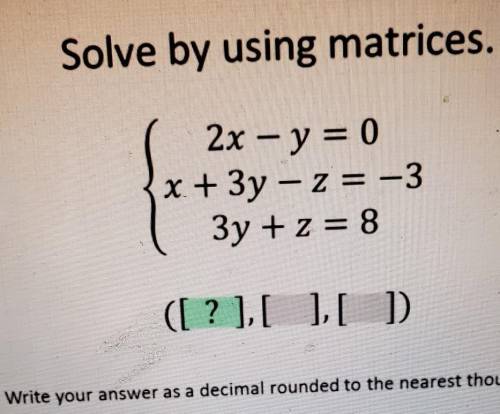 Solve by using matrices​