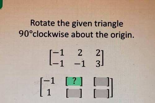 Rotate the given triangle 90° clockwise​