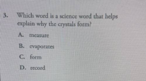 Which word is a science word that helps explain why the crystals form