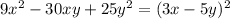 9x^2 - 30xy + 25y^2 = (3x - 5y)^2