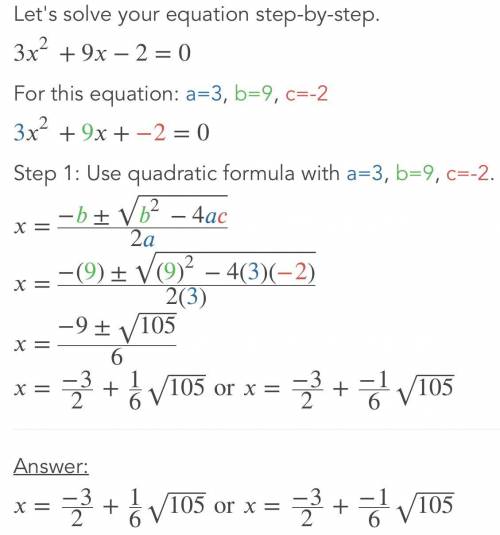 What are the roots of the quadratic equation below?

3x2 + 9x - 2 = 0
-9 + 105
O A. x =
6
O B.
X=
-