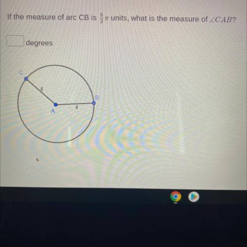 If the measure of arc CB is 8/3 units, what is the measure of CAB?