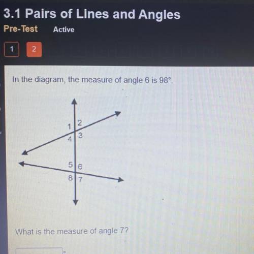 In the diagram, the measure of angle 6 is 989

1/2
43
516
817
What is the measure of angle 7?