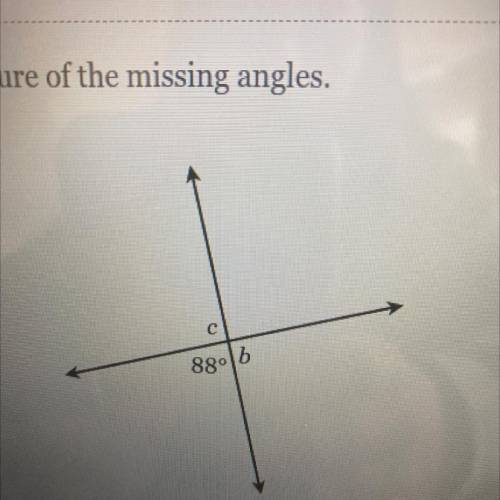 Find the measure of the missing angle 
b=
C=